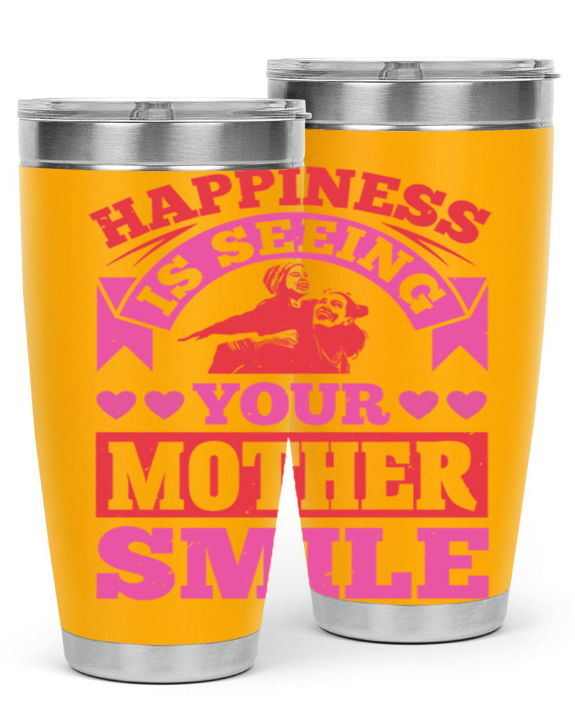 happiness is seeing your mother smile 81#- mothers day- Tumbler