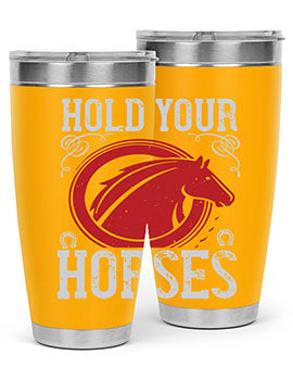 hold your horses Style 52#- horse- Tumbler