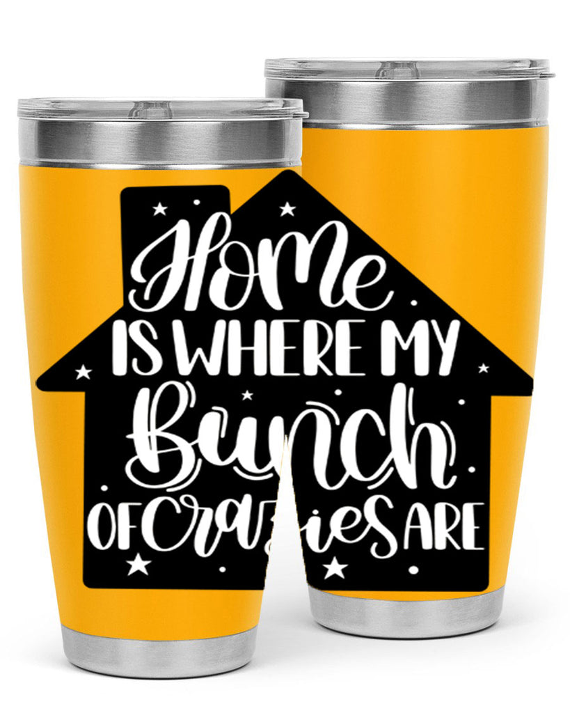 home is where my bunch of crazies are 14#- home- Tumbler