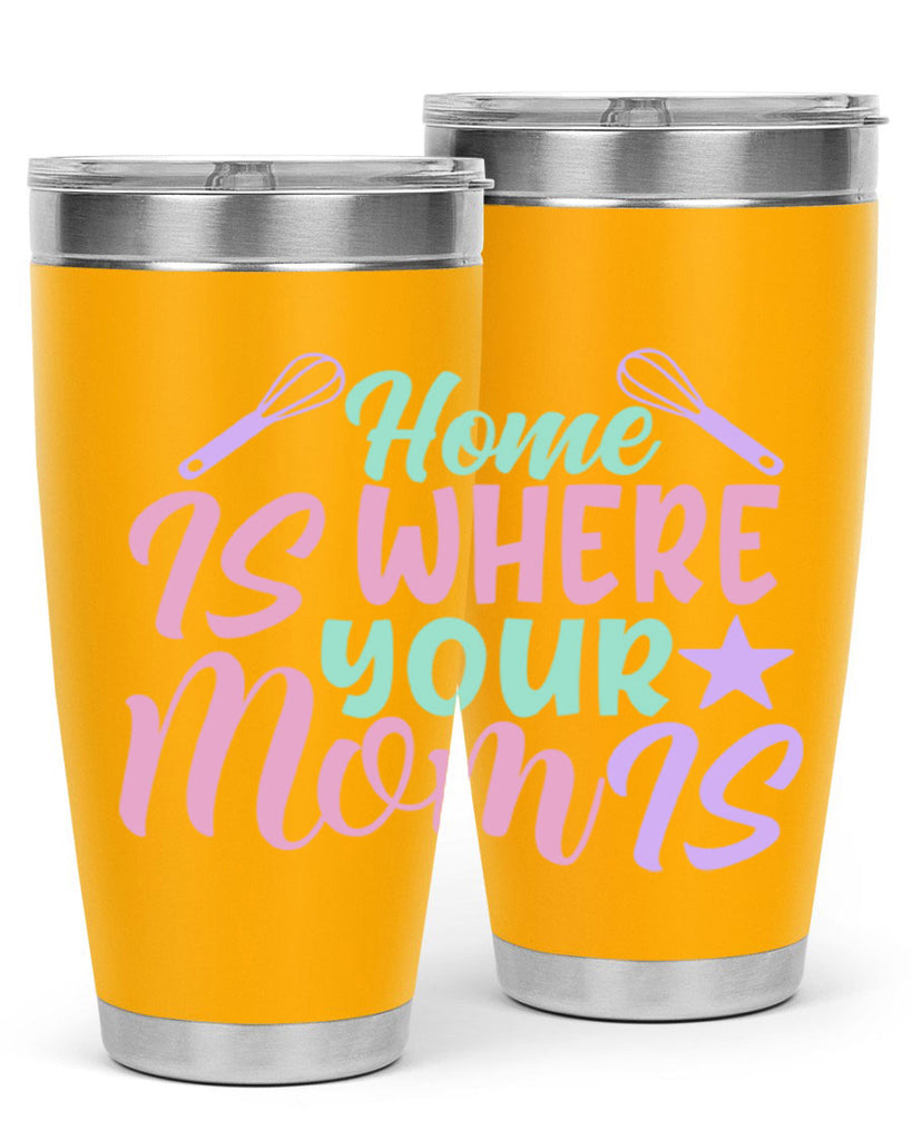 home is where your mom is 37#- home- Tumbler