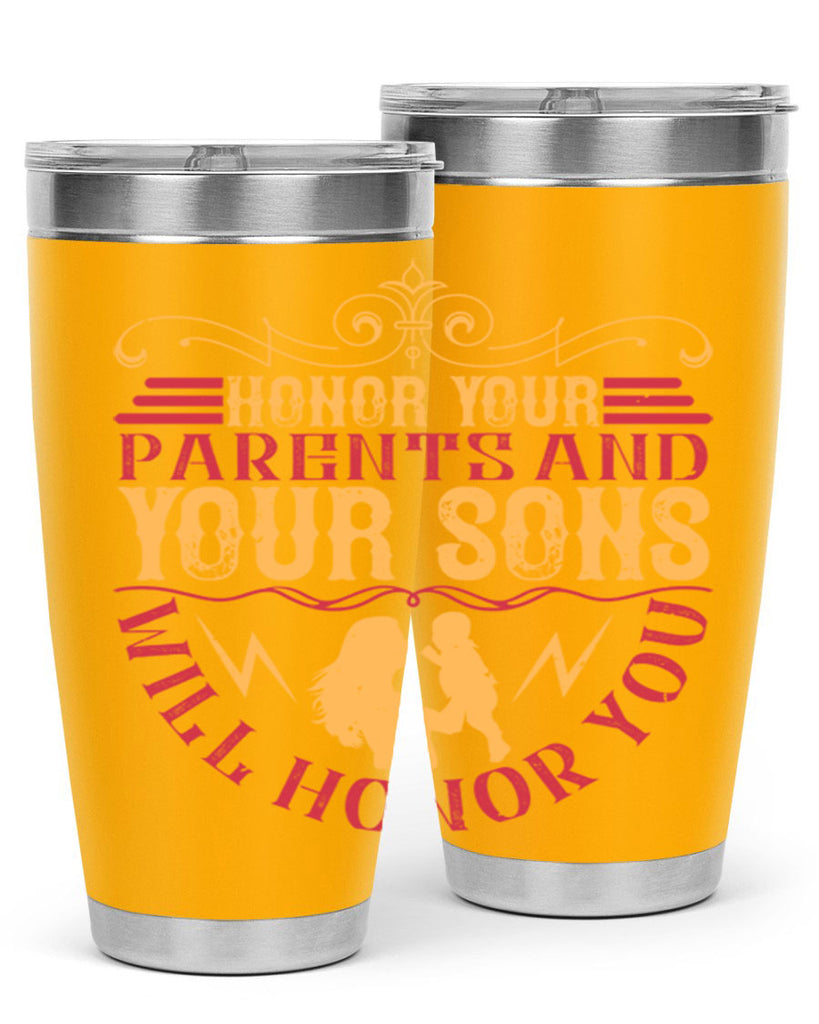 honor your parents and your sons will honor you 47#- Parents Day- Tumbler
