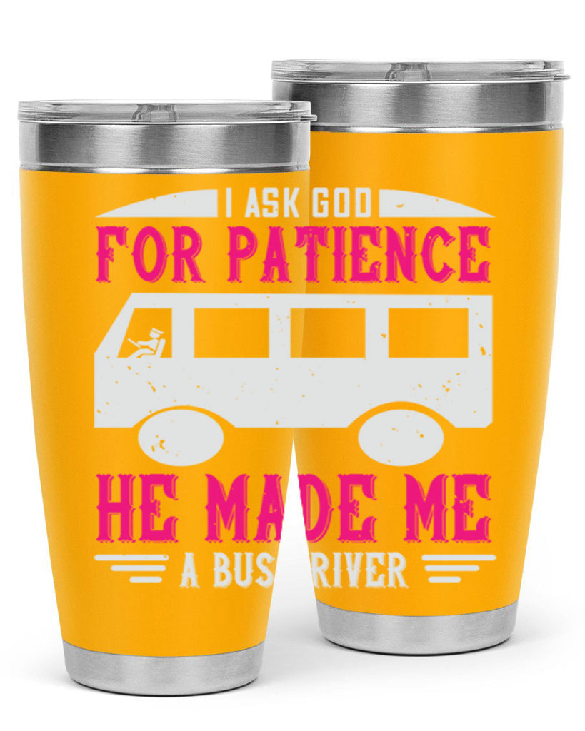 i ask god for patience he made me a bus driver Style 33#- bus driver- tumbler