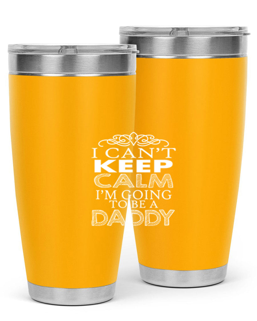 i can not keep clam i am going to be a daddy 5#- dad- Tumbler