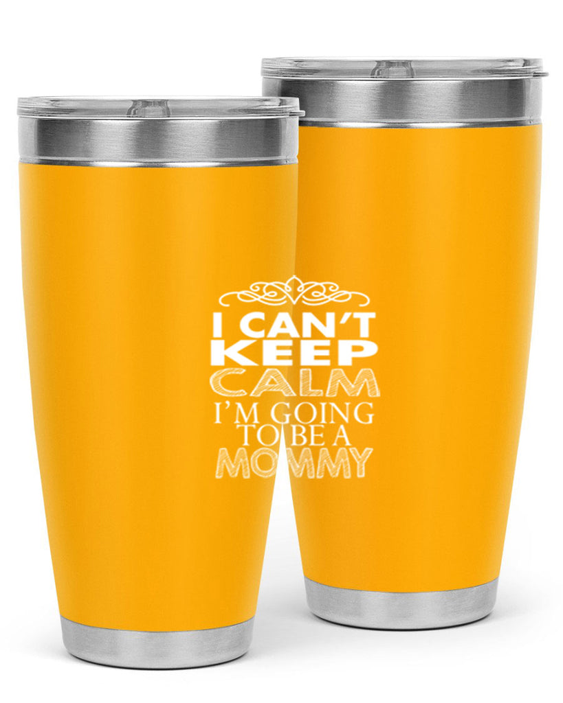 i can not keep clam i am going to be a mommy 260#- mom- Tumbler