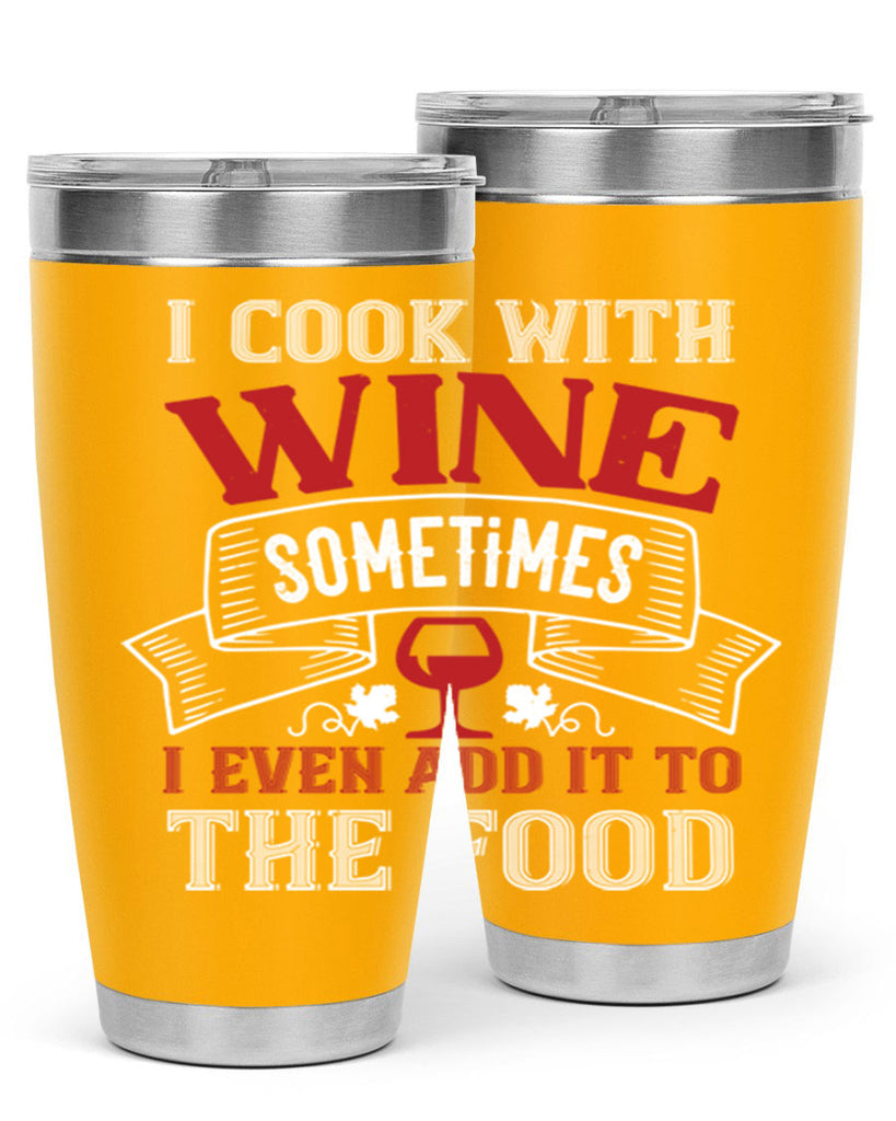 i cook with wine sometimes 81#- wine- Tumbler