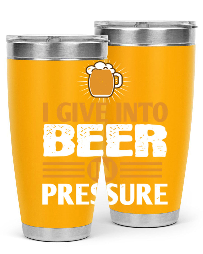 i give in to beer in pressure 80#- beer- Tumbler