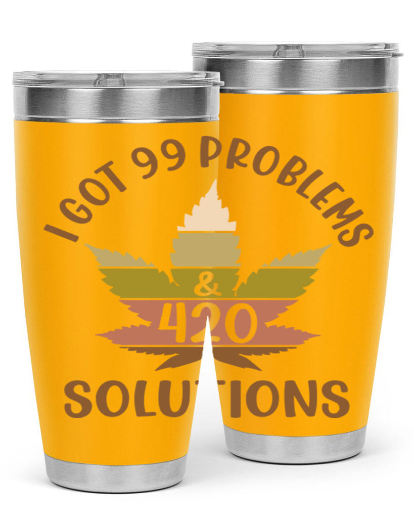 i got problems and four twenty solutions 121#- marijuana- Tumbler