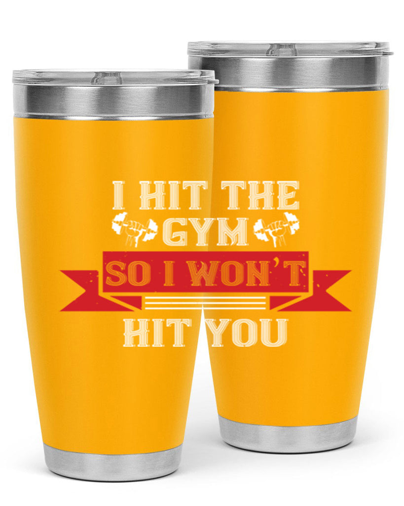 i hit the gym so i would not hit you 89#- gym- Tumbler