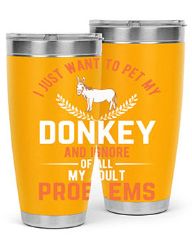 i just want to pet my donkey and ignore of all my adult problems Style 3#- donkey- Tumbler