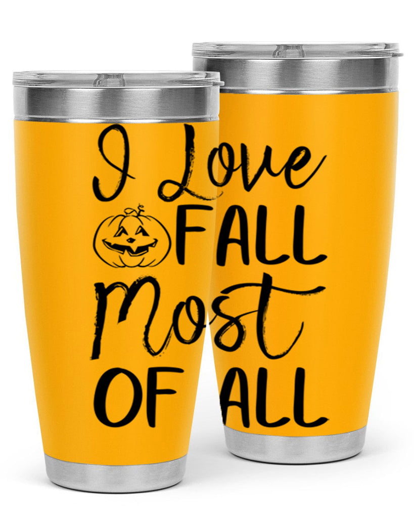 i love fall most of all 327#- fall- Tumbler
