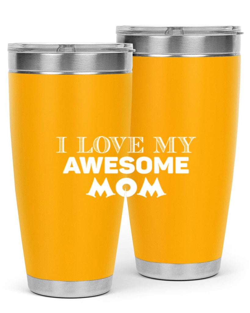 i love my awesome momn 262#- mom- Tumbler