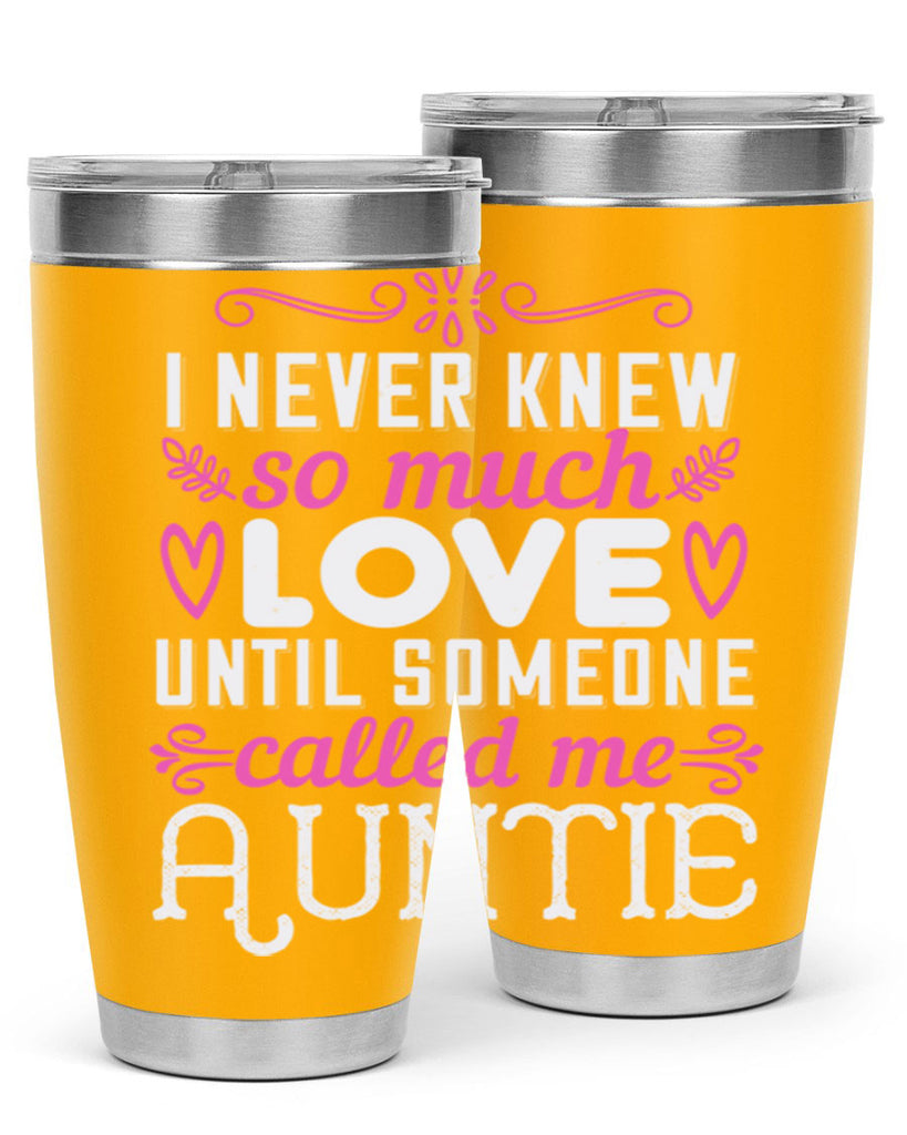 i never knew so much love until someone called me auntie Style 48#- aunt- Tumbler