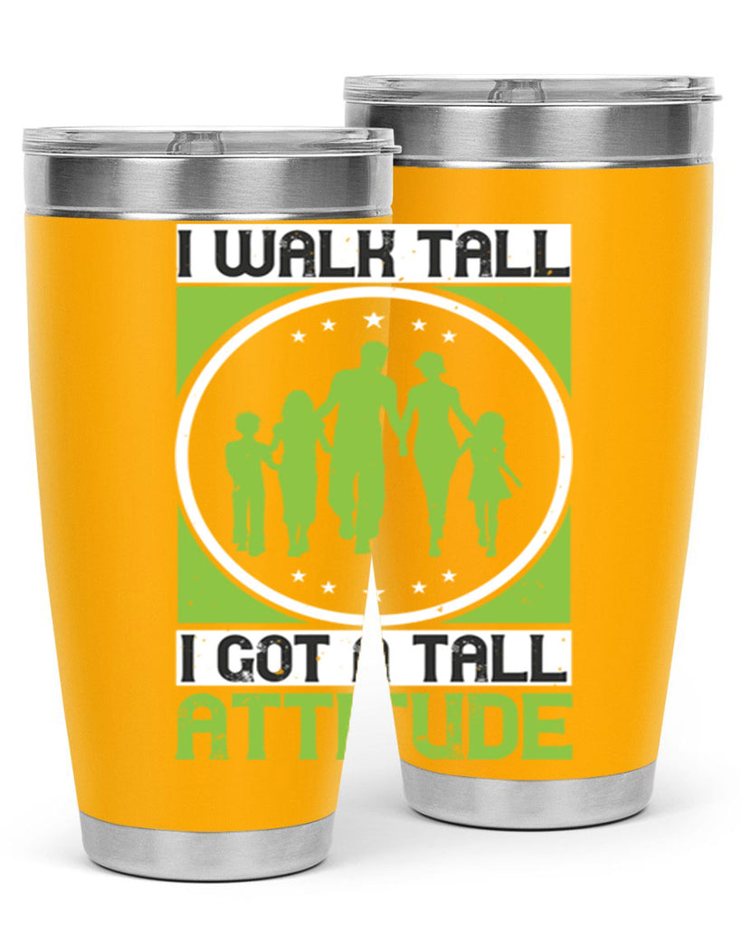 i walk tall i got a tall attitude 57#- walking- Tumbler