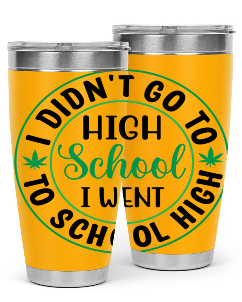 i went to school high 134#- marijuana- Tumbler