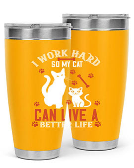 i work hard so my cat can live a better life Style 59#- cat- Tumbler