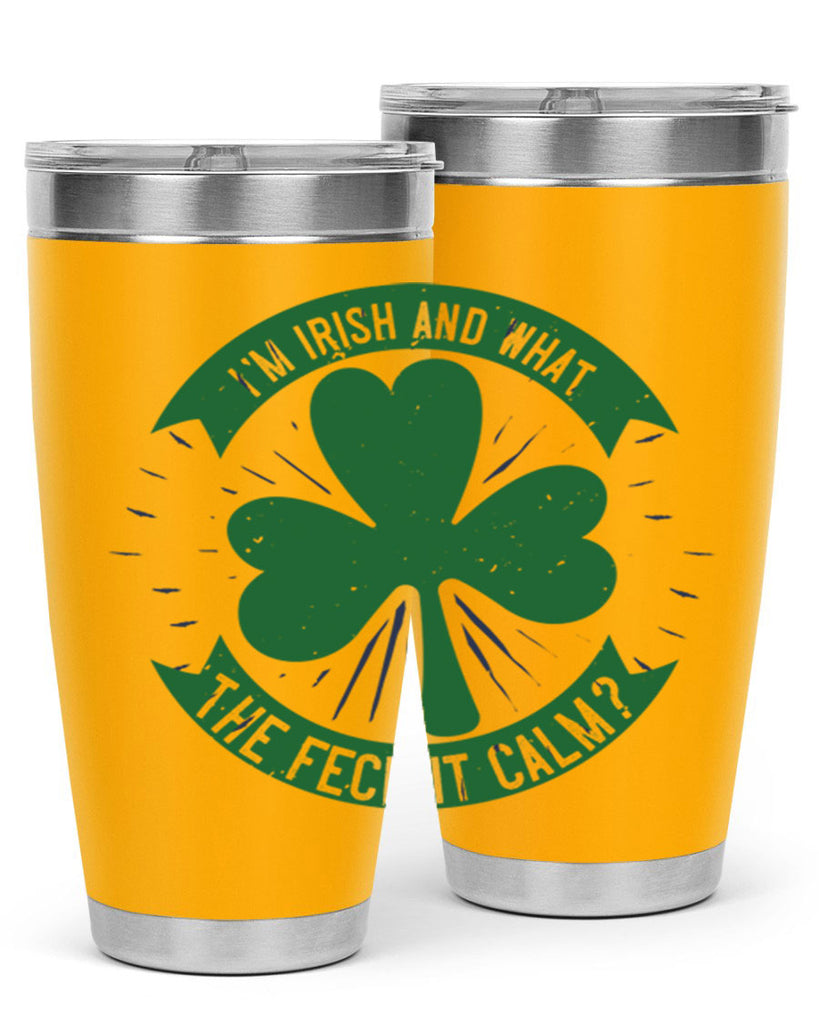 i’m irish and what the feck it calm Style 129#- St Patricks Day- Tumbler