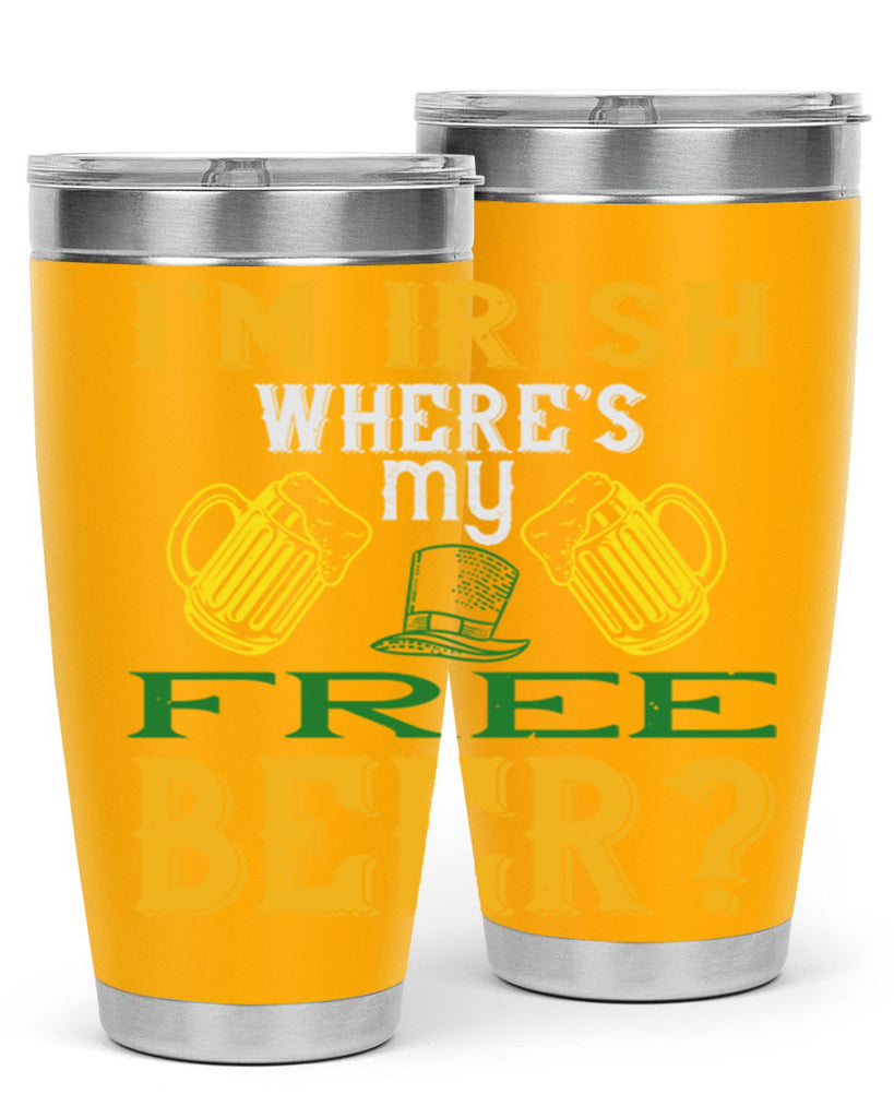 i’m irish where’s my free beer Style 127#- St Patricks Day- Tumbler