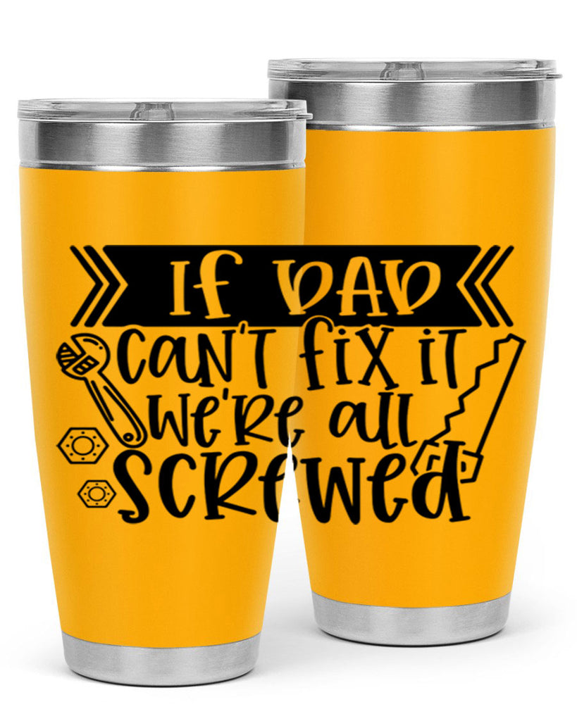 if dad cant fix it were all screwed 33#- fathers day- Tumbler