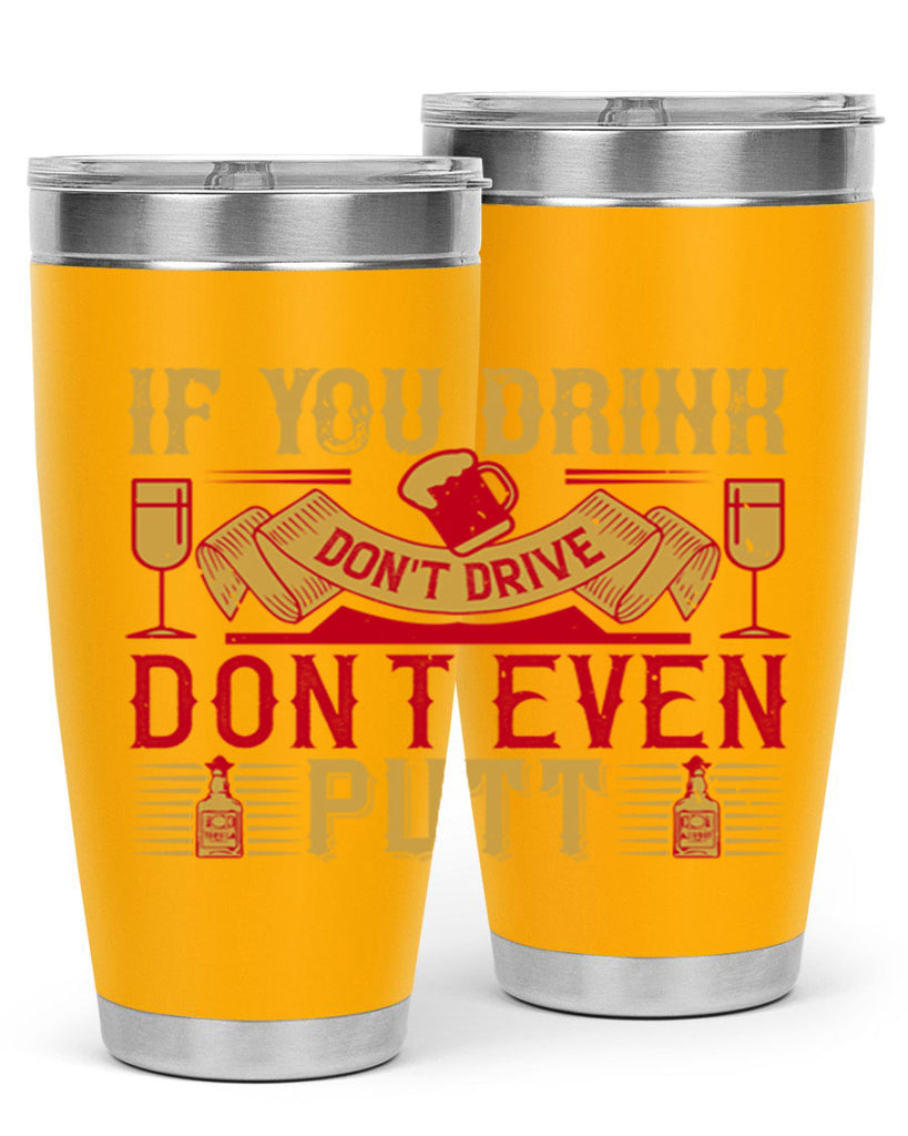 if you drink dont drive dont even putt 37#- drinking- Tumbler