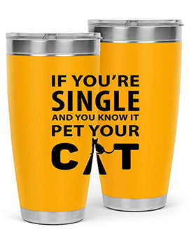 if you’re single Style 60#- cat- Tumbler