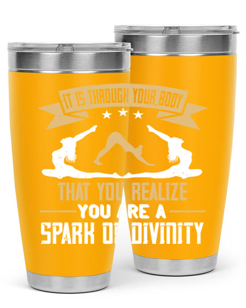 it is through your body that you realize you are a spark of divinity 82#- yoga- Tumbler