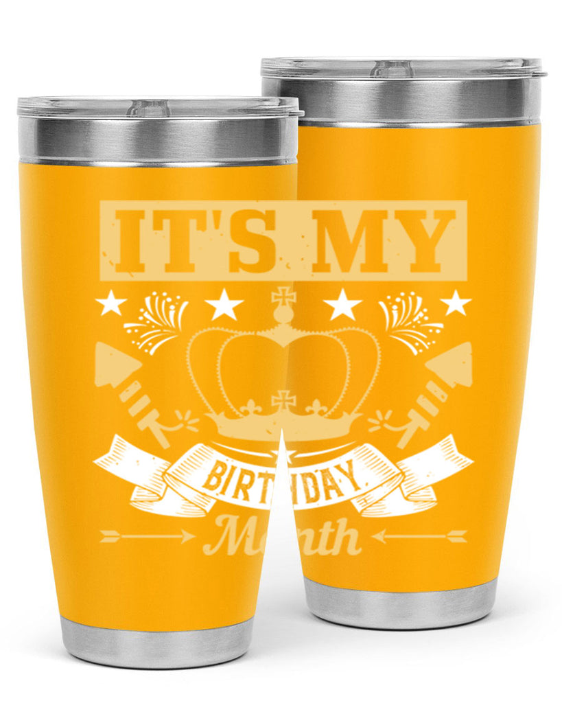 its my birthday month Style 85#- birthday- tumbler