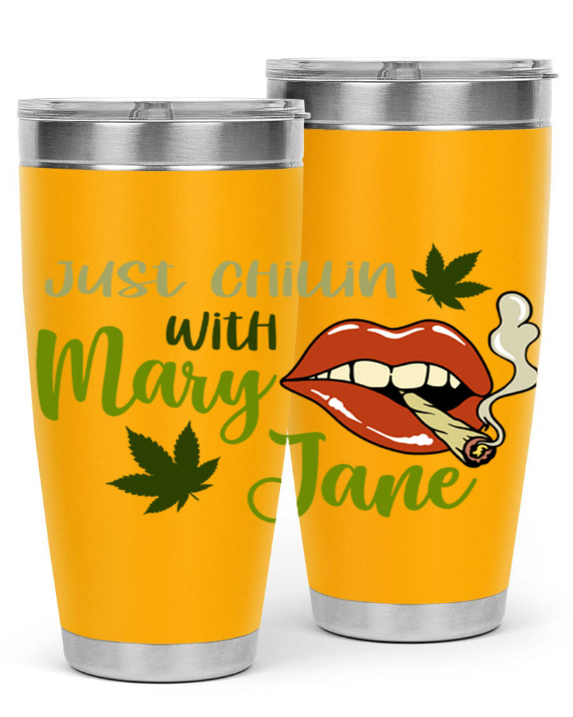 just chillin with mary jane 167#- marijuana- Tumbler