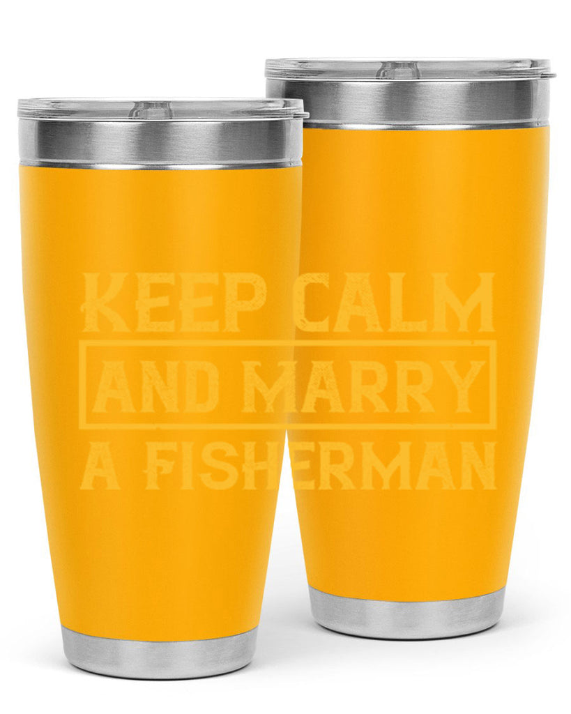 keep calm and marry a fisherman 246#- fishing- Tumbler