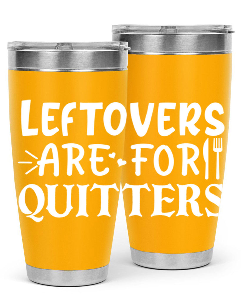 leftovers are for quitters 27#- kitchen- Tumbler