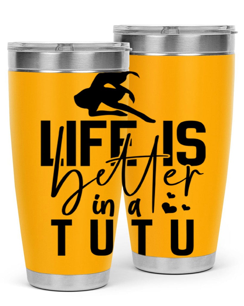 life is better in a tutu 59#- ballet- Tumbler