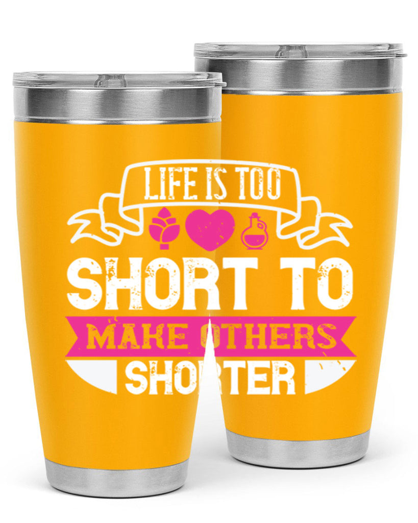 life is too short to make others shorter 124#- vegan- Tumbler