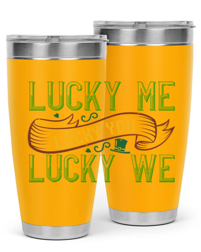 lucky me lucky you lucky me Style 118#- St Patricks Day- Tumbler