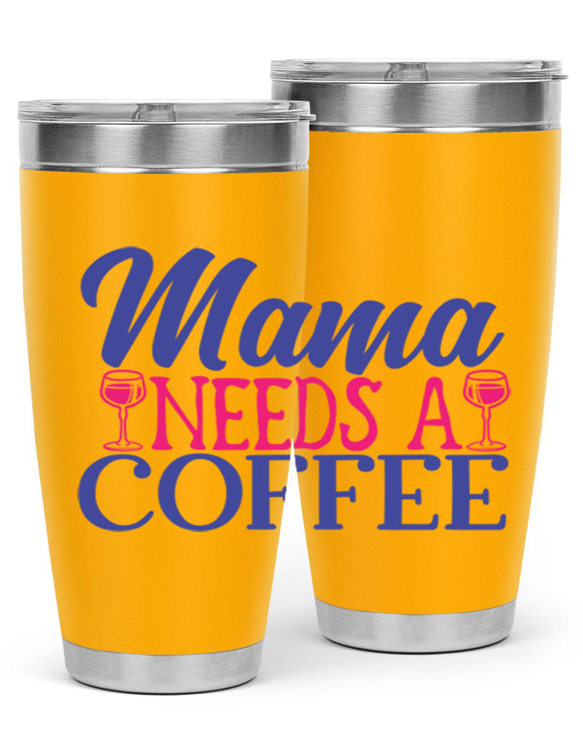 mama needs a coffee 385#- mom- Tumbler