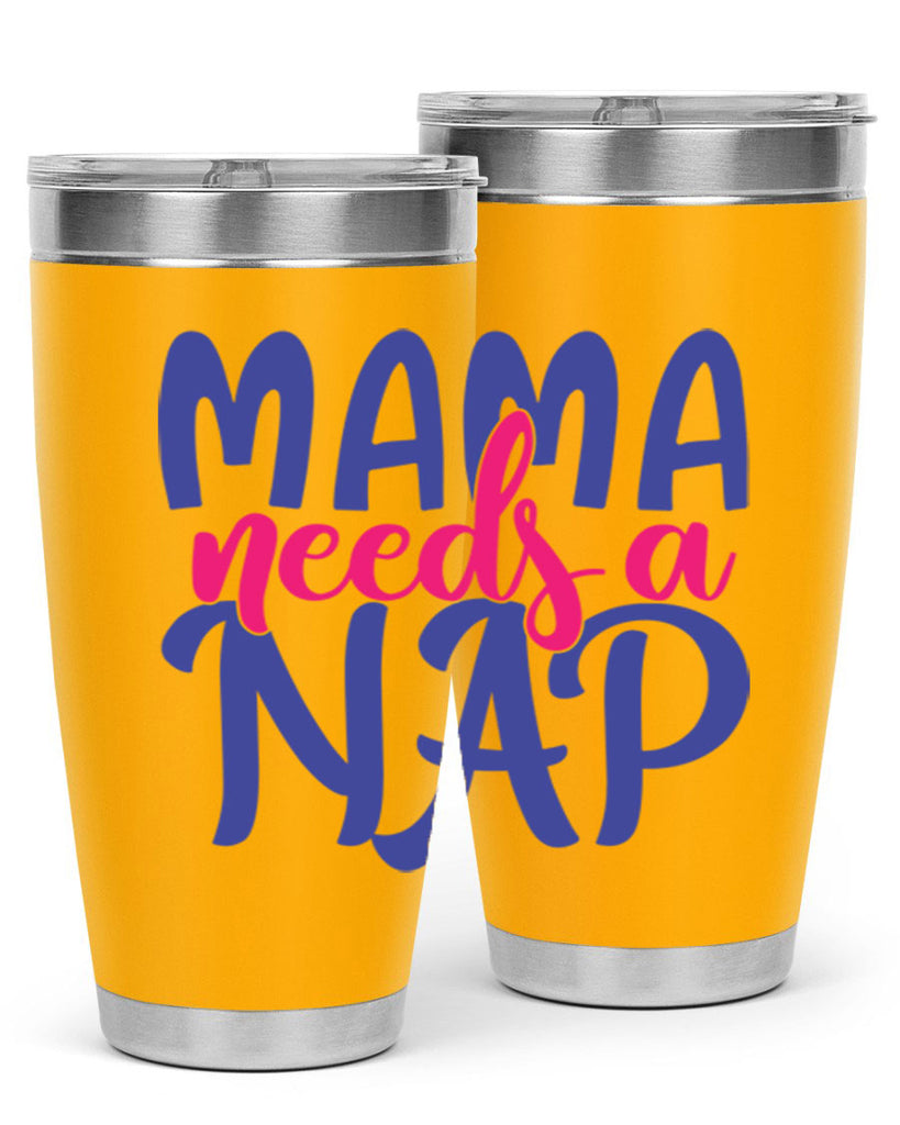 mama needs a nap 383#- mom- Tumbler