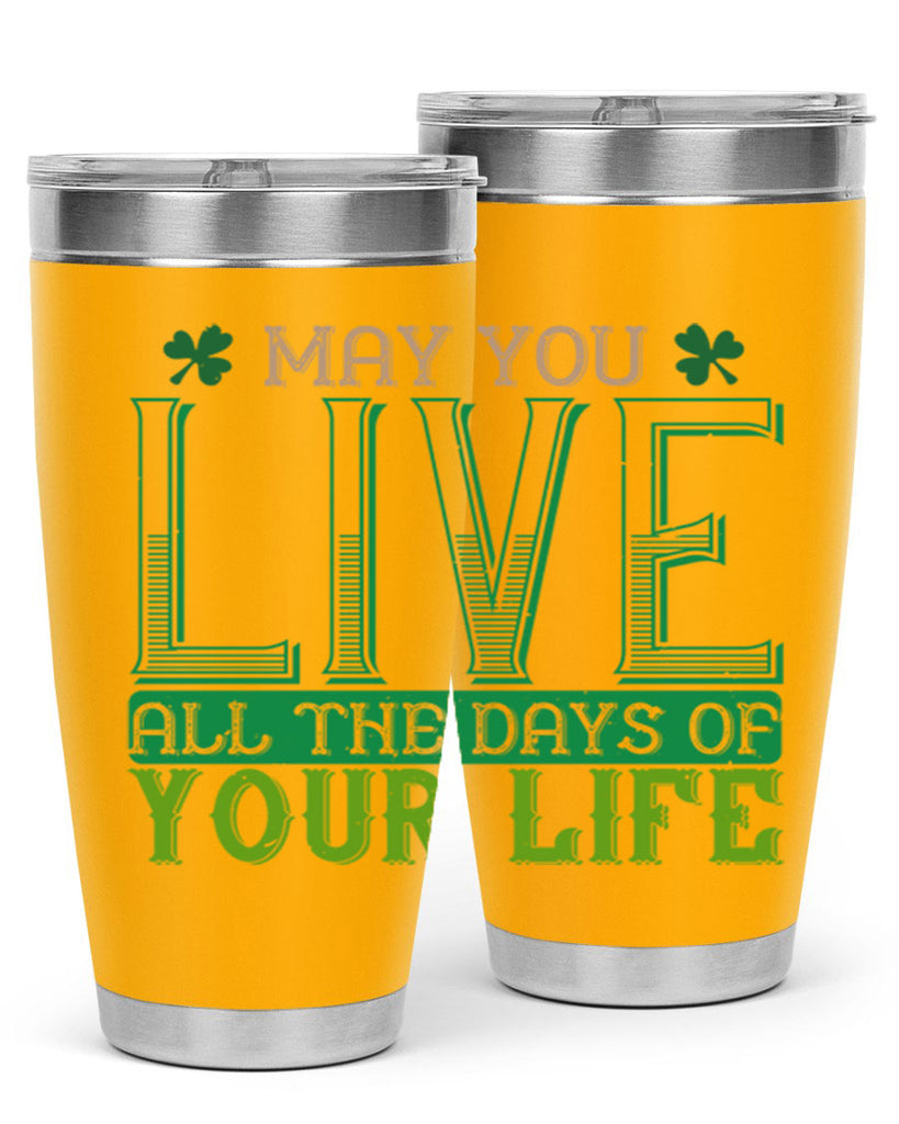 may you kive all the days of your life Style 115#- St Patricks Day- Tumbler