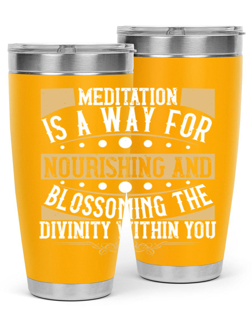 meditation is a way for nourishing and blossoming the divinity within you 72#- yoga- Tumbler