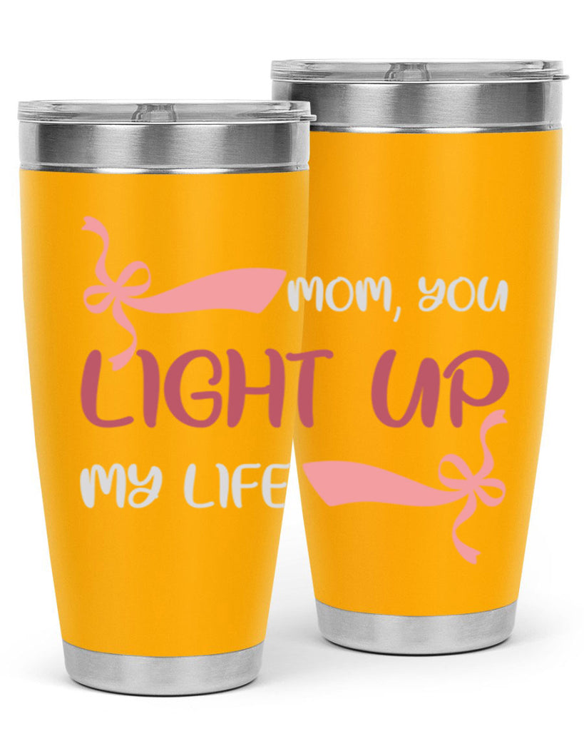 mom you light up my life 115#- mom- Tumbler