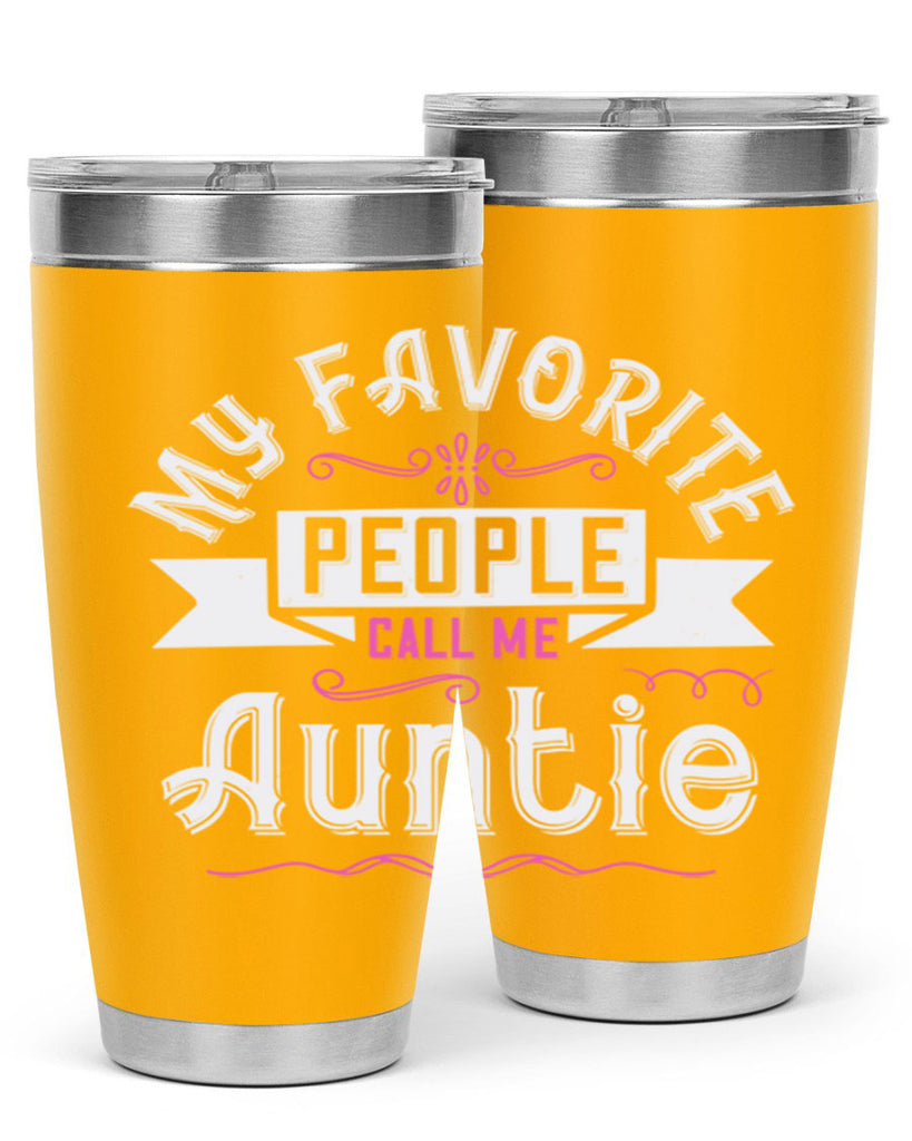 my favorite people call me auntie Style 33#- aunt- Tumbler