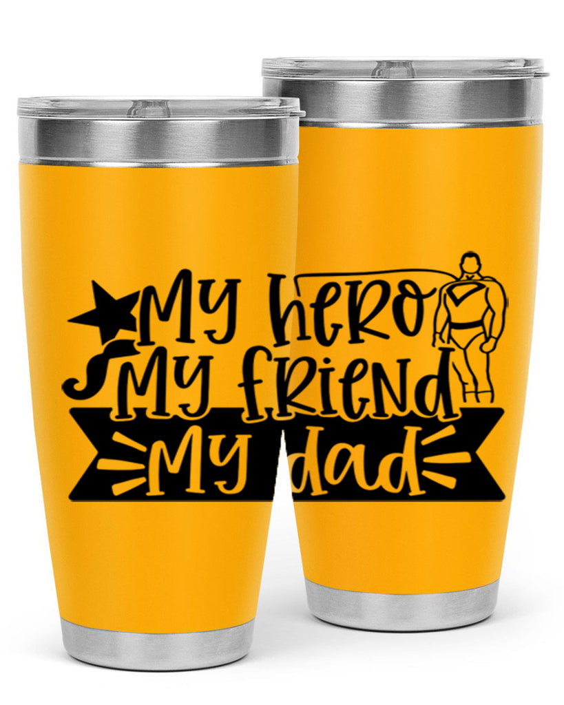 my hero my friend my dad 25#- fathers day- Tumbler