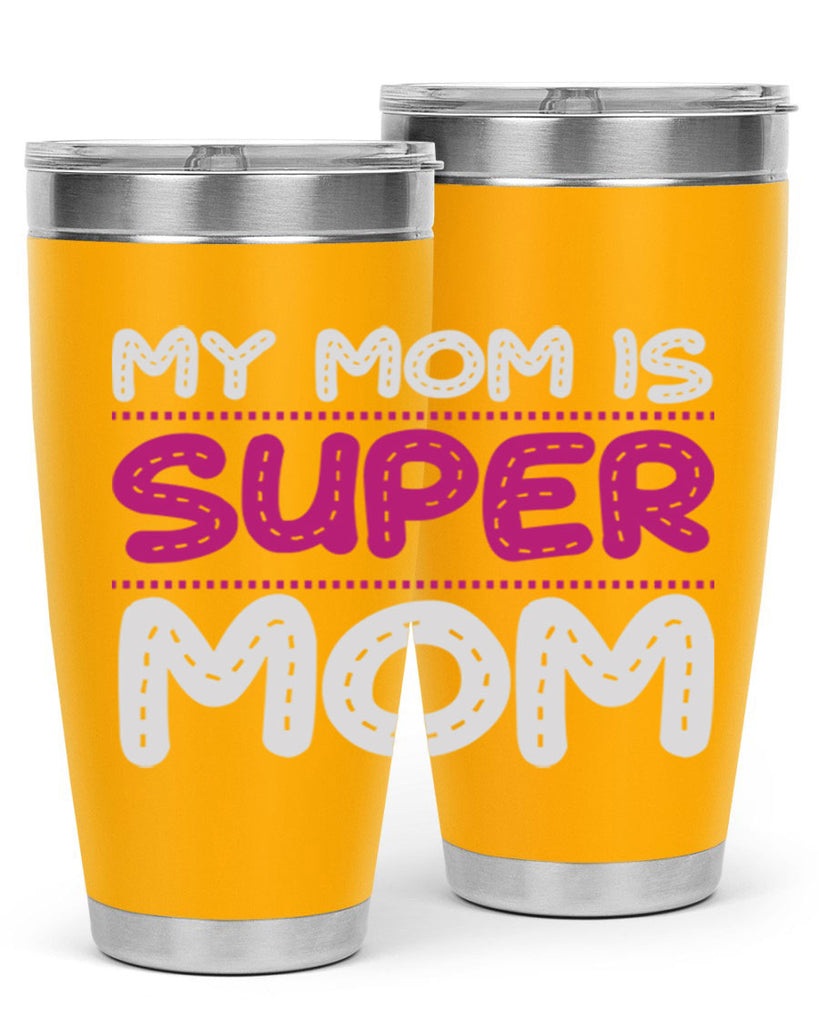 my mom is super mom 90#- mom- Tumbler