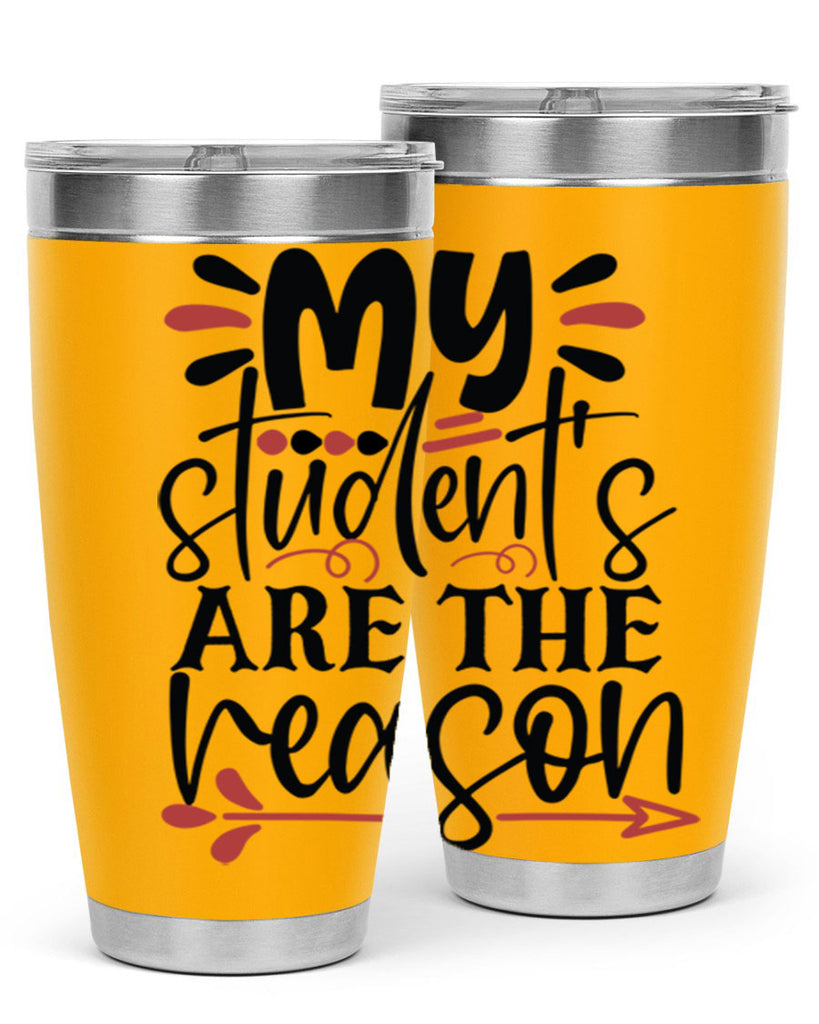 my students are the reason Style 173#- teacher- tumbler