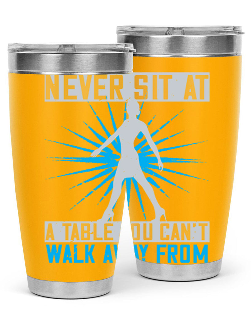 never sit at a table you cant walk away from 43#- walking- Tumbler