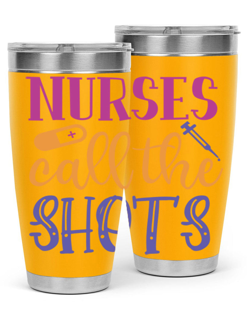 nurses call the shots Style 367#- nurse- tumbler