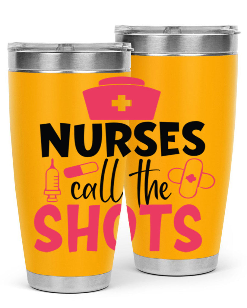 nurses call the shots Style 368#- nurse- tumbler