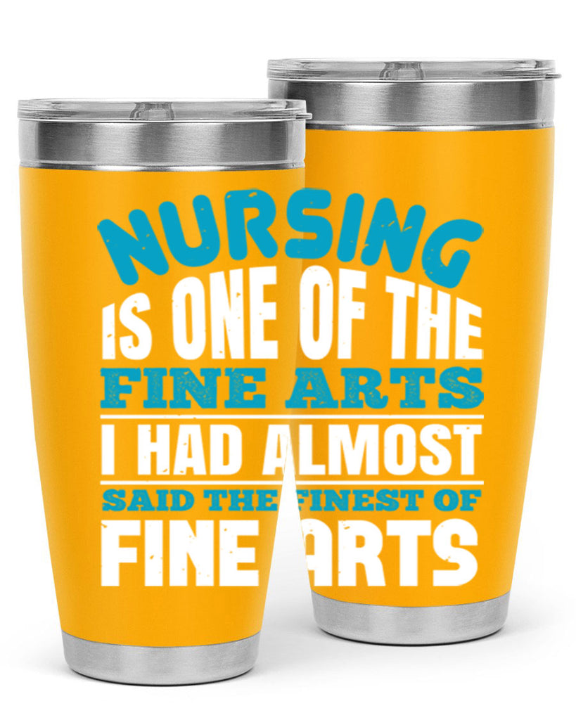 nursing is one of the fine arts Style 259#- nurse- tumbler
