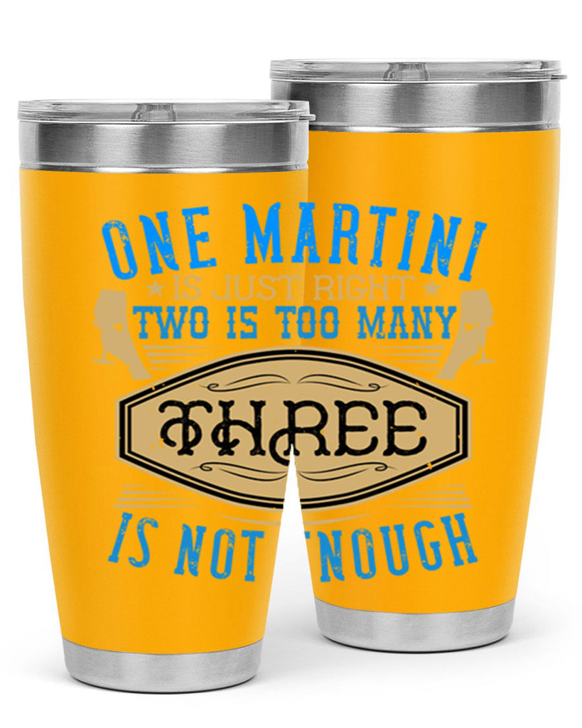 one martini is just right two is too many three is not enough 30#- drinking- Tumbler