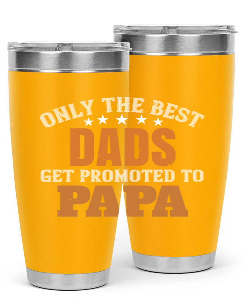 only the best dads get promoted to papa 24#- grandpa - papa- Tumbler