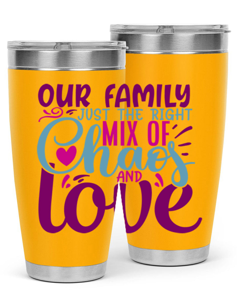 our family just the right mix of chaos love 21#- family- Tumbler