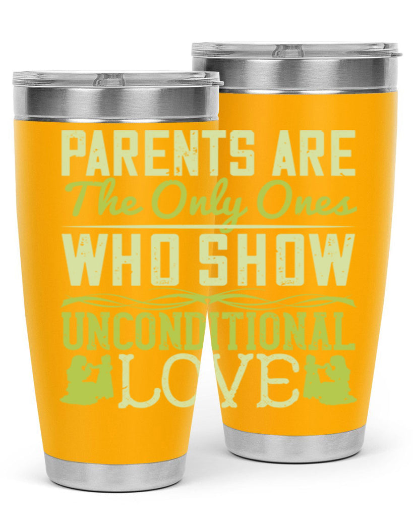 parents are the only ones who show unconditional love 26#- Parents Day- Tumbler