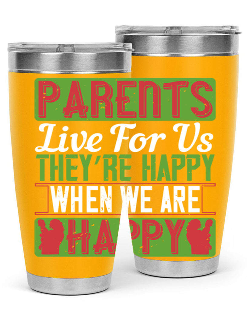 parents live for us they’re happy when we are happy 25#- Parents Day- Tumbler